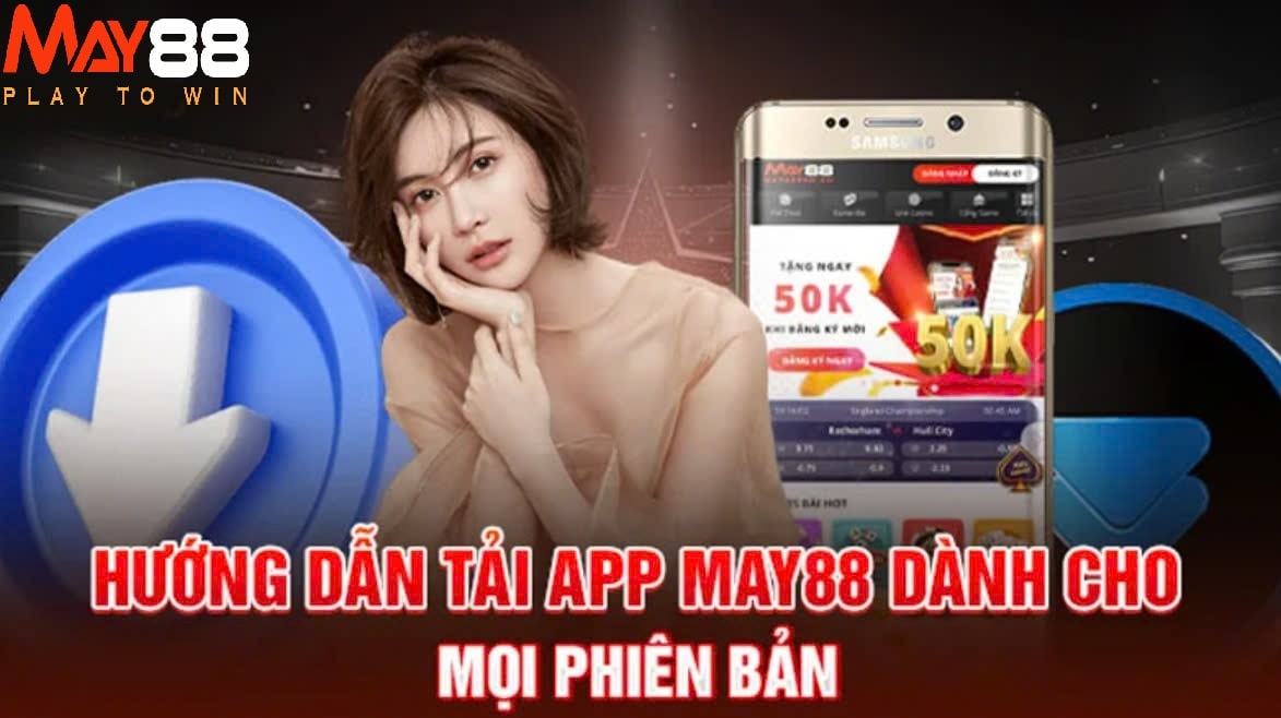 Các bước Tải App May88 vô cùng nhanh chóng và đơn giản