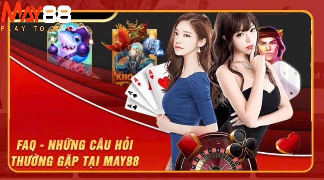 FAQ –  Giải đáp những thắc mắc tham gia vào May88